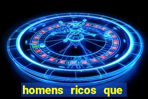 homens ricos que querem bancar whatsapp